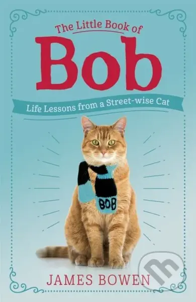 The Little Book of Bob (Everyday wisdom from Street Cat Bob) - kniha z kategorie Zdraví a životní styl