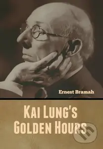 Kai Lung's Golden Hours - Ernest Bramah - kniha z kategorie Společenská beletrie
