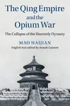 The Qing Empire and the Opium War (The Collapse of the Heavenly Dynasty) - kniha z kategorie Historie