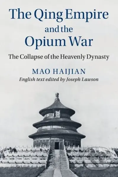 The Qing Empire and the Opium War (The Collapse of the Heavenly Dynasty) - kniha z kategorie Historie