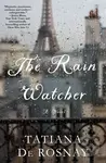 The Rain Watcher (A Novel) - Tatiana De Rosnay - kniha z kategorie Společenská beletrie