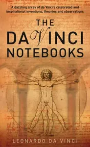 Da Vinci Notebooks - Leonardo Da Vinci