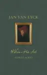 Jan van Eyck within His Art - Alfred Acres