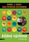 Klidná výchova k disciplíně - Daniel J. Siegel, Payne Bryson M.D. Tina
