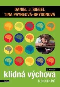 Klidná výchova k disciplíně - Daniel J. Siegel, Payne Bryson M.D. Tina