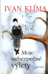 Moje nebezpečné výlety (poškozená) - Ivan Klíma