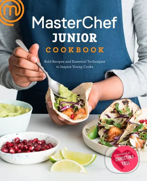 MasterChef Junior Cookbook (Bold Recipes and Essential Techniques to Inspire Young Cooks),MasterChef Junior Cookbook (Bold Recipes and Essential Techn