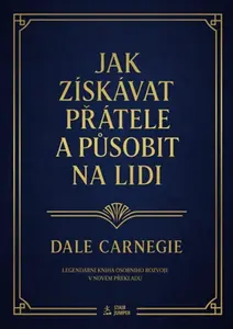 Jak získávat přátele a působit na lidi - Dale Carnegie