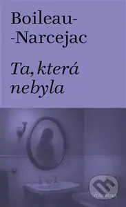 Ta, která nebyla - Pierr Boileau
