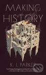 Making History - K. J. Parker