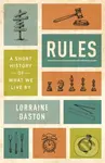 Rules (A Short History of What We Live By) - Lorraine Daston - kniha z kategorie Filozofie