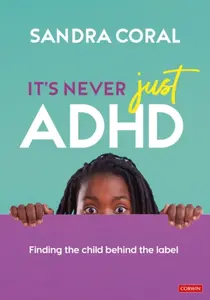 Itâ€™s Never Just ADHD - Sandra Coral