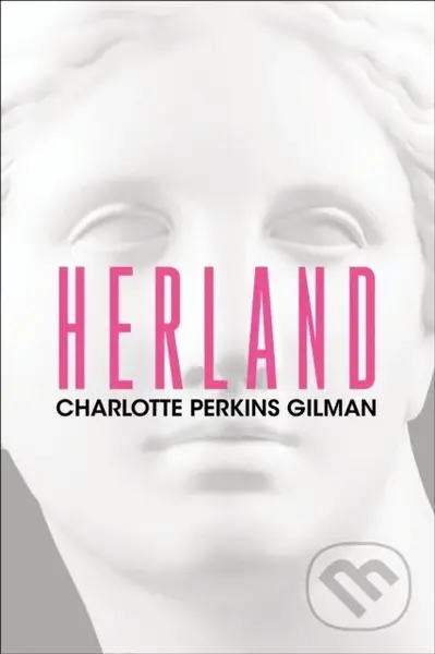 Herland - Charlotte Perkins Gilman - kniha z kategorie Společenská beletrie