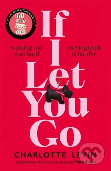 If I Let You Go (The heart-breaking and shocking new novel from the bestselling author of If I Can't Have You) - kniha z kategorie Společenská…