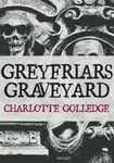 Greyfriars Graveyard - Charlotte Golledge