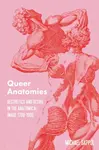Queer Anatomies - Michael  Sappol