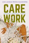 Care Work (Dreaming Disability Justice) - Leah Lakshmi Piepzna-Samarasinha - kniha z kategorie Humanitní a společenské vědy