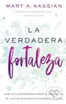 La Verdadera Fortaleza (Habitos Sorprendentemente Sencillos de Una Mujer Espiritualmente Fuerte) - kniha z kategorie Humanitní a společenské vědy