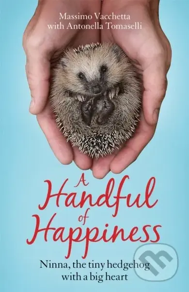 A Handful of Happiness (Ninna, the tiny hedgehog with a big heart) - kniha z kategorie Zdraví a životní styl