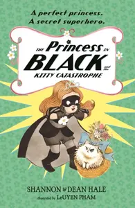 The Princess in Black and the Kitty Catastrophe - Hale Shannon, Hale Dean