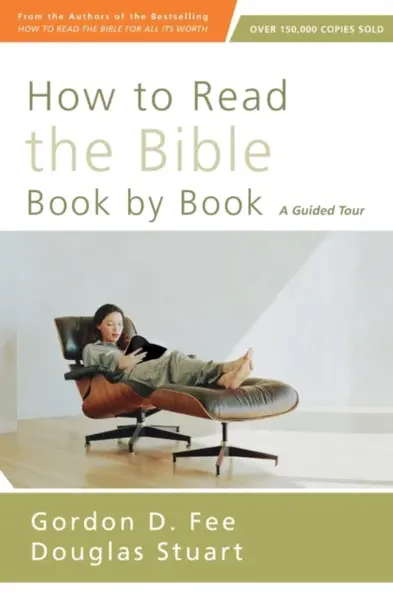 How to Read the Bible Book by Book - Gordon D. Fee, Douglas Stuart
