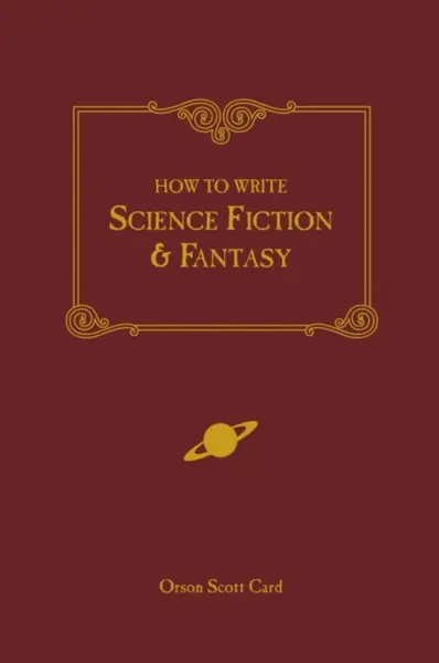 How to Write Science Fiction and Fantasy - Orson Scott Card
