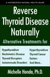 Reverse Thyroid Disease Naturally - Sherill Sellmanová, Michelle Honda
