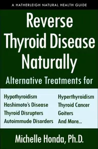 Reverse Thyroid Disease Naturally - Sherill Sellmanová, Michelle Honda