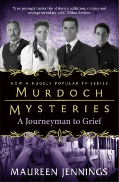 Murdoch Mysteries - Journeyman to Grief - Maureen Jennings