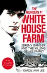 The Murders at White House Farm - Carol Ann Lee