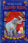 The Eight-Year-Old Legend Book - Isabel Wyatt