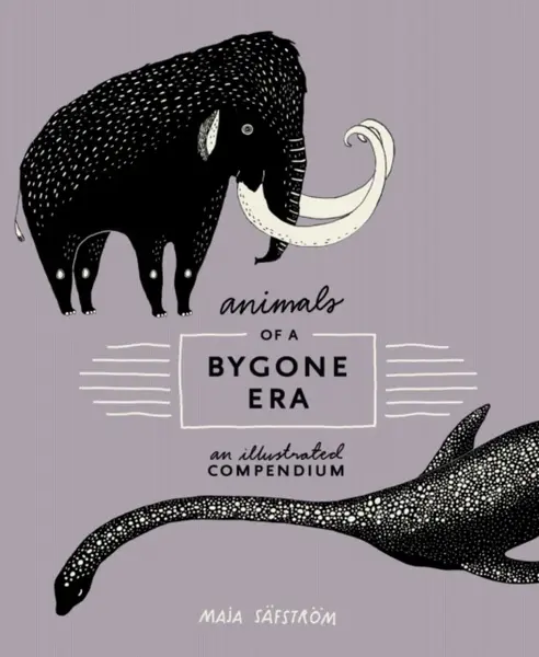 Animals of a Bygone Era - Maja Safstrom