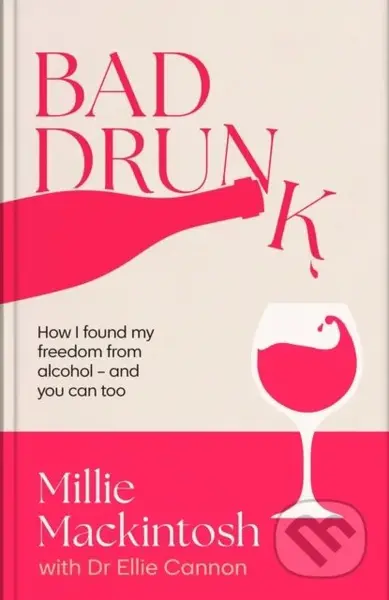 Bad Drunk (How I found my freedom from alcohol - and you can too) - kniha z kategorie Zdraví a životní styl