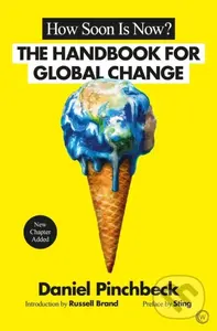How Soon is Now? (The Handbook for Global Change) - Daniel Pinchbeck - kniha z kategorie Ekologie