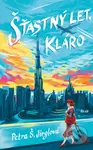 Šťastný let, Kláro - Petra Š. Jirglová - kniha z kategorie Beletrie