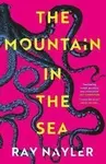 The Mountain in the Sea - Ray Nayler