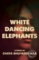 White Dancing Elephants - Chaya Bhuvaneswar - kniha z kategorie Romantika