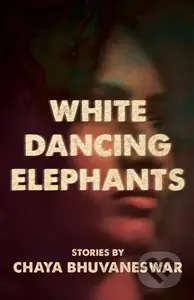 White Dancing Elephants - Chaya Bhuvaneswar - kniha z kategorie Romantika