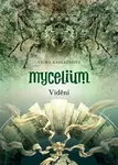 Mycelium 4: Vidění - Vilma Kadlečková
