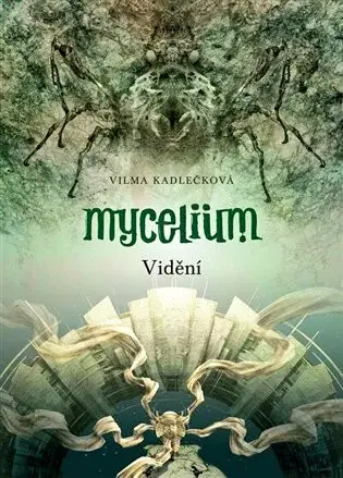 Mycelium 4: Vidění - Vilma Kadlečková