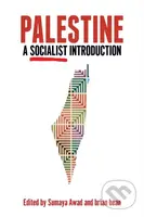 Palestine: A Socialist Introduction (A Socialist Introduction) - kniha z kategorie Humanitní a společenské vědy