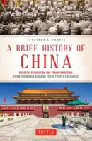 A Brief History of China (Dynasty, Revolution and Transformation: From the Middle Kingdom to the People's Republic) - kniha z kategorie Historie
