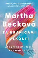 Za hranicami úzkosti - Martha Beck - kniha z kategorie Motivace a seberozvoj