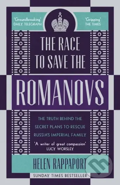 The Race to Save the Romanovs (The Truth Behind the Secret Plans to Rescue Russia's Imperial Family) - kniha z kategorie Historie