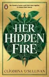 Her Hidden Fire - Cliodhna O'Sullivan