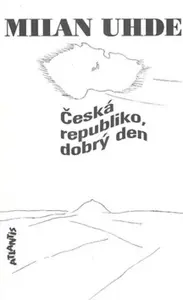 Česká republiko, dobrý den (poškozená) - Milan Uhde