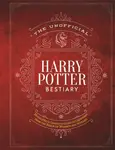 The Unofficial Harry Potter Bestiary - The Editors of MuggleNet
