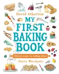 My First Baking Book: Delicious Recipes for Budding Bakers - David Atherton