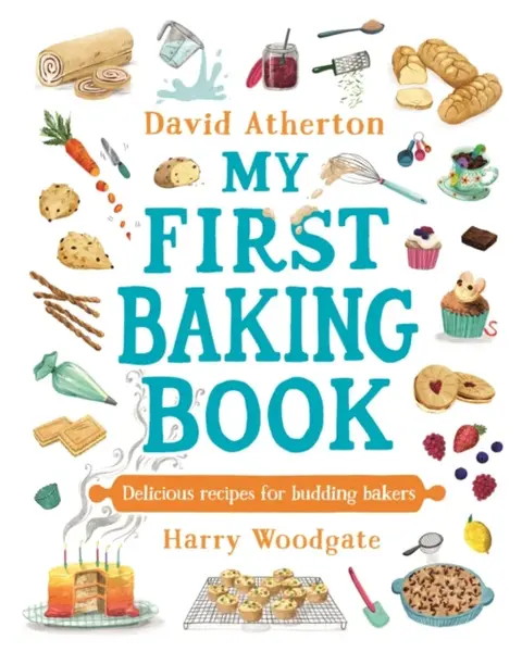 My First Baking Book: Delicious Recipes for Budding Bakers - David Atherton