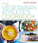 The Vegetarian Athlete's Cookbook - Anita Bean